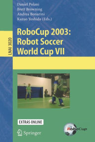 Title: RoboCup 2003: Robot Soccer World Cup VII, Author: Daniel Polani