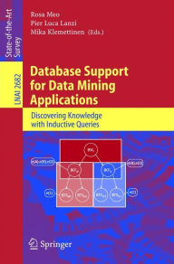 Title: Database Support for Data Mining Applications: Discovering Knowledge with Inductive Queries / Edition 1, Author: Rosa Meo