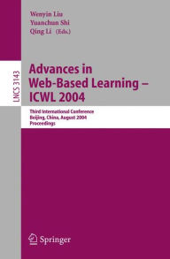 Title: Advances in Web-Based Learning - ICWL 2004: Third International Conference, Beijing, China, August 8-11, 2004, Proceedings / Edition 1, Author: Wenyin Liu