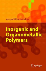 Title: Inorganic and Organometallic Polymers / Edition 1, Author: Vadapalli Chandrasekhar