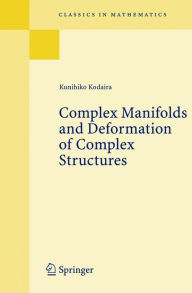 Title: Complex Manifolds and Deformation of Complex Structures / Edition 1, Author: Kunihiko Kodaira