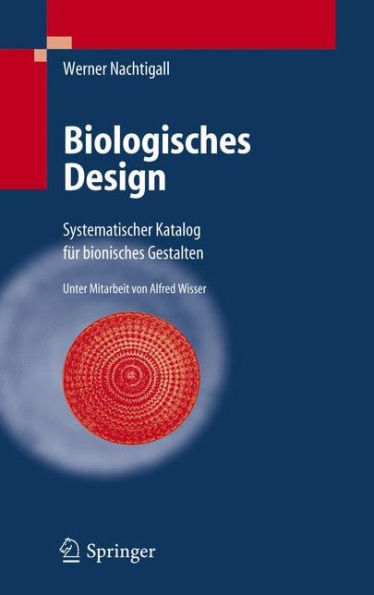 Biologisches Design: Systematischer Katalog fï¿½r bionisches Gestalten / Edition 1