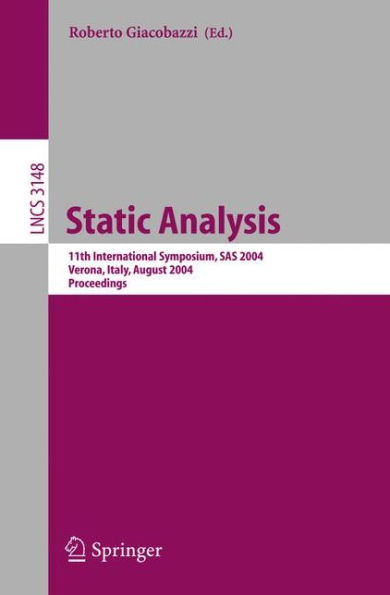Static Analysis: 11th International Symposium, SAS 2004, Verona, Italy, August 26-28, 2004, Proceedings / Edition 1