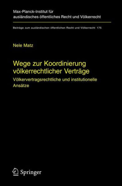 Wege zur Koordinierung vï¿½lkerrechtlicher Vertrï¿½ge: Vï¿½lkervertragsrechtliche und institutionelle Ansï¿½tze