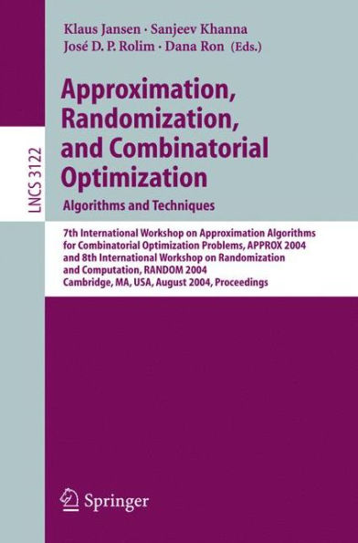 Approximation, Randomization and Combinatorial Optimization. Algorithms and Techniques: 7th International Workshop on Approximation Algorithms for Combinatorial Optimization Problems, APPROX 2004 and 8th International Workshop on Randomization / Edition 1