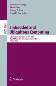Title: Embedded and Ubiquitous Computing: International Conference EUC 2004, Aizu-Wakamatsu City, Japan, August 25-27, 2004, Proceedings, Author: Laurence T. Yang