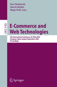 Title: E-Commerce and Web Technologies: 5th International Conference, EC-Web 2004, Zaragoza, Spain, August 31-September 3, 2004, Proceedings / Edition 1, Author: Kurt Bauknecht