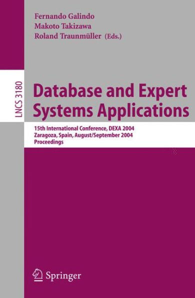 Database and Expert Systems Applications: 15th International Conference, DEXA 2004, Zaragoza, Spain, August 30-September 3, 2004, Proceedings