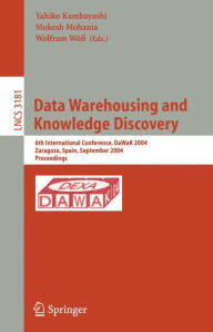 Title: Data Warehousing and Knowledge Discovery: 6th International Conference, DaWaK 2004, Zaragoza, Spain, September 1-3, 2004, Proceedings / Edition 1, Author: Yahiko Kambayashi