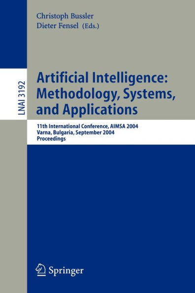 Artificial Intelligence: Methodology, Systems, and Applications: 11th International Conference, AIMSA 2004, Varna, Bulgaria, September 2-4, 2004, Proceedings