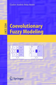 Title: Coevolutionary Fuzzy Modeling / Edition 1, Author: Carlos Andrés Peña-Reyes