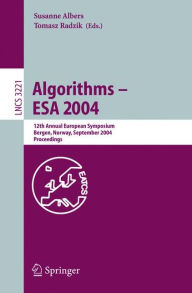 Title: Algorithms -- ESA 2004: 12th Annual European Symposium, Bergen, Norway, September 14-17, 2004, Proceedings, Author: Susanne Albers