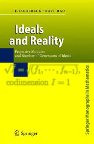 Title: Ideals and Reality: Projective Modules and Number of Generators of Ideals / Edition 1, Author: Friedrich Ischebeck