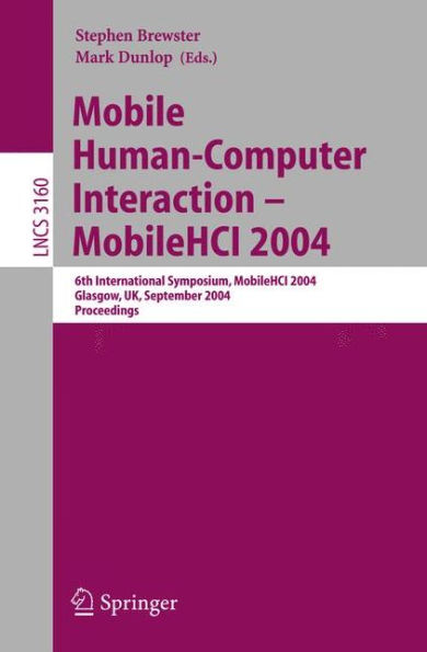 Mobile Human-Computer Interaction - Mobile HCI 2004: 6th International Symposium, Glasgow, UK, September 13-16, 2004, Proceedings / Edition 1