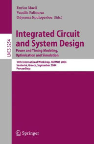 Title: Integrated Circuit and System Design: Power and Timing Modeling, Optimization and Simulation; 14th International Workshop, PATMOS 2004, Santorini, Greece, September 15-17, 2004, Proceedings, Author: Enrico Macii