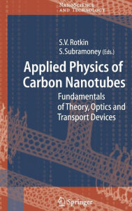 Title: Applied Physics of Carbon Nanotubes: Fundamentals of Theory, Optics and Transport Devices / Edition 1, Author: Slava V. Rotkin