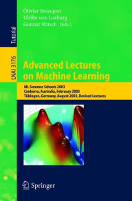 Title: Advanced Lectures on Machine Learning: ML Summer Schools 2003, Canberra, Australia, February 2-14, 2003, Tübingen, Germany, August 4-16, 2003, Revised Lectures / Edition 1, Author: Olivier Bousquet