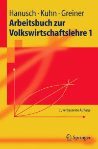 Title: Arbeitsbuch zur Volkswirtschaftslehre 1 / Edition 3, Author: Horst Hanusch
