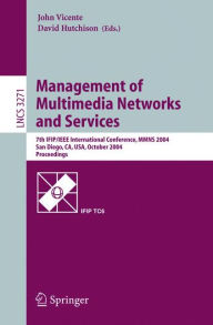 Title: Management of Multimedia Networks and Services: 7th IFIP/IEEE International Conference, MMNS 2004, San Diego, CA, USA, October 3-6, 2004. Proceedings / Edition 1, Author: John Vicente