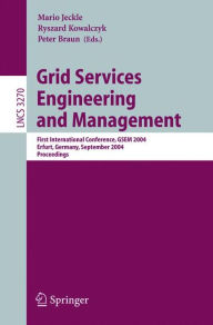Title: Grid Services Engineering and Management: First International Conference, GSEM 2004, Erfurt, Germany, September 27-30, 2004, Proceedings, Author: Mario Jeckle