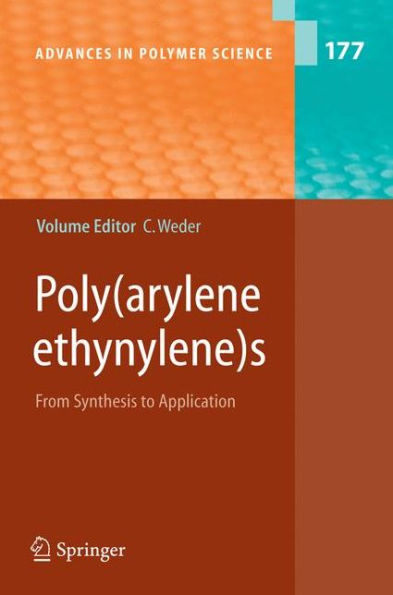 Poly(arylene ethynylene)s: From Synthesis to Application / Edition 1