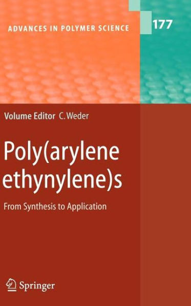 Poly(arylene ethynylene)s: From Synthesis to Application / Edition 1