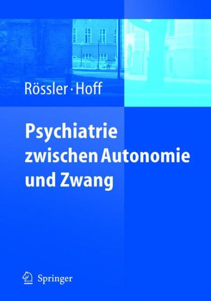 Psychiatrie zwischen Autonomie und Zwang / Edition 1