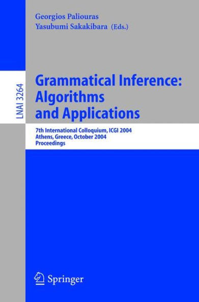 Grammatical Inference: Algorithms and Applications: 7th International Colloquium, ICGI 2004, Athens, Greece, October 11-13, 2004. Proceedings