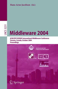 Title: Middleware 2004: ACM/IFIP/USENIX International Middleware Conference, Toronto, Canada, October 18-20, 2004, Proceedings, Author: Hans-Arno Jacobsen