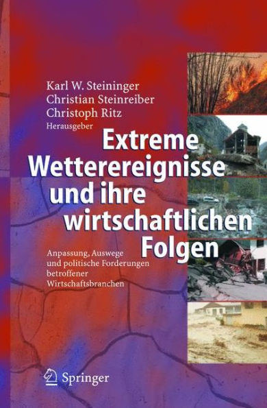 Extreme Wetterereignisse und ihre wirtschaftlichen Folgen: Anpassung, Auswege und politische Forderungen betroffener Wirtschaftsbranchen / Edition 1