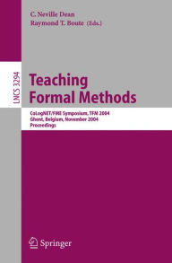 Title: Teaching Formal Methods: CoLogNET/FME Symposium, TFM 2004, Ghent, Belgium, November 18-19, 2004. Proceedings / Edition 1, Author: C. Neville Dean