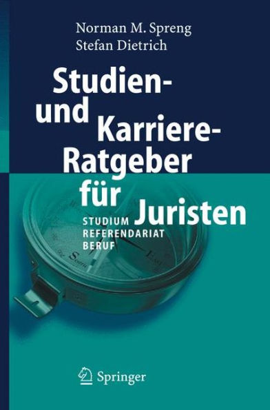 Studien- und Karriere-Ratgeber für Juristen: Studium - Referendariat - Beruf