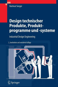 Title: Design technischer Produkte, Produktprogramme und -systeme: Industrial Design Engineering / Edition 2, Author: Hartmut Seeger