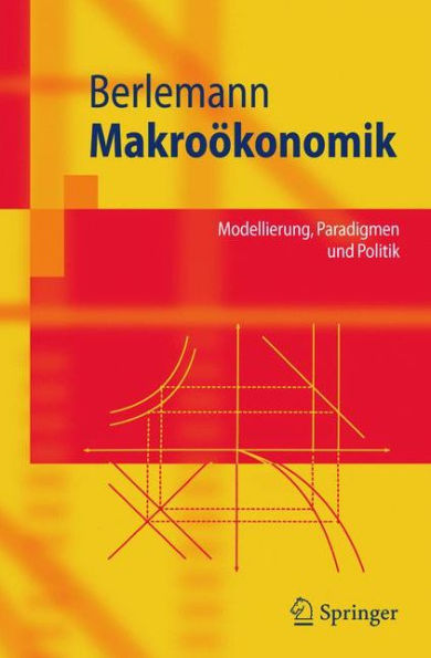 Makroï¿½konomik: Modellierung, Paradigmen und Politik