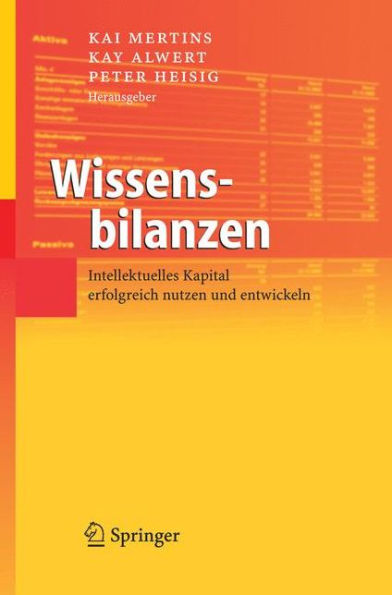 Wissensbilanzen: Intellektuelles Kapital erfolgreich nutzen und entwickeln / Edition 1