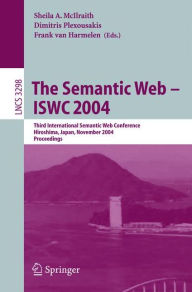 Title: The Semantic Web - ISWC 2004: Third International Semantic Web Conference, Hiroshima, Japan, November 7-11, 2004. Proceedings, Author: Sheila A. McIlraith