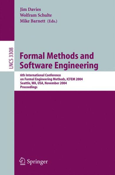 Formal Methods and Software Engineering: 6th International Conference on Formal Engineering Methods, ICFEM 2004, Seattle, WA, USA, November 8-12, 2004, Proceedings
