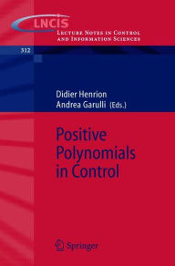 Title: Positive Polynomials in Control / Edition 1, Author: Didier Henrion