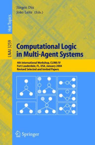 Title: Computational Logic in Multi-Agent Systems: 4th International Workshop, CLIMA IV, Fort Lauderdale, FL, USA, January 6-7, 2004, Revised Selected and Invited Papers / Edition 1, Author: Joïo Leite