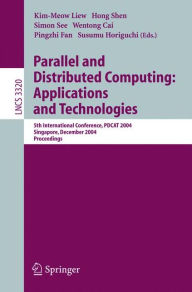 Title: Parallel and Distributed Computing: Applications and Technologies: 5th International Conference, PDCAT 2004, Singapore, December 8-10, 2004, Proceedings, Author: Kim-Meow Liew