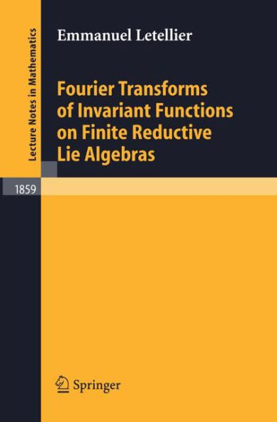 Fourier Transforms of Invariant Functions on Finite Reductive Lie Algebras / Edition 1