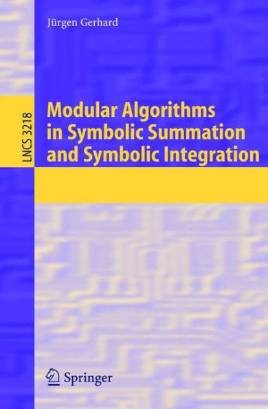 Modular Algorithms in Symbolic Summation and Symbolic Integration / Edition 1