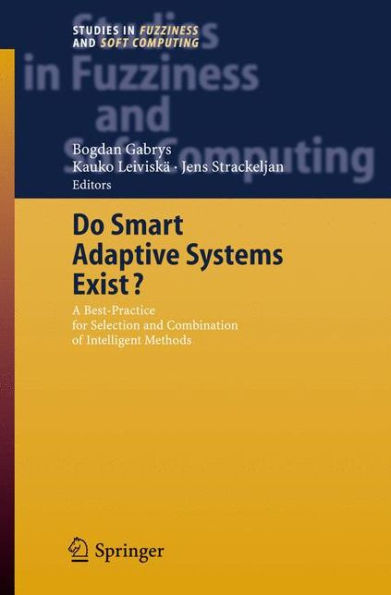 Do Smart Adaptive Systems Exist?: Best Practice for Selection and Combination of Intelligent Methods