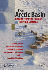 Title: The Arctic Basin: Results from the Russian Drifting Stations / Edition 1, Author: Ivan E. Frolov