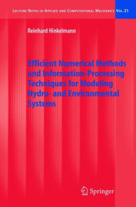 Title: Efficient Numerical Methods and Information-Processing Techniques for Modeling Hydro- and Environmental Systems / Edition 1, Author: Reinhard Hinkelmann