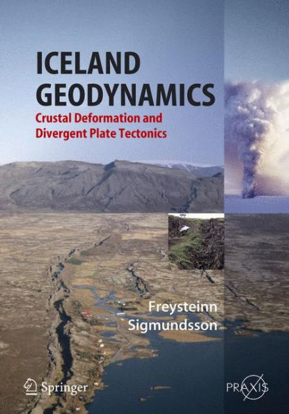 Iceland Geodynamics: Crustal Deformation and Divergent Plate Tectonics / Edition 1