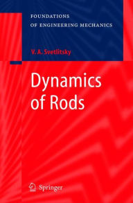 Title: Dynamics of Rods / Edition 1, Author: Valery A. Svetlitsky