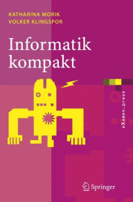Title: Informatik kompakt: Eine grundlegende Einfï¿½hrung mit Java, Author: Katharina Morik