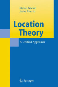 Title: Location Theory: A Unified Approach / Edition 1, Author: Stefan Nickel