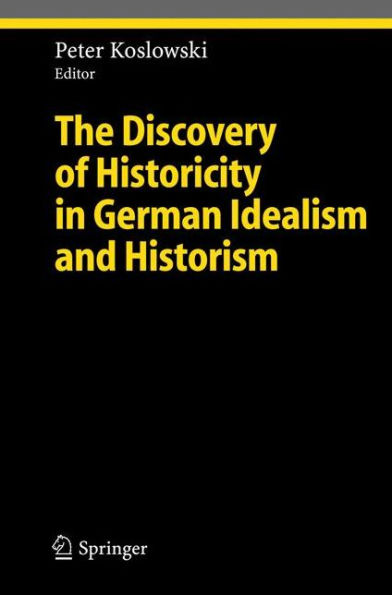 The Discovery of Historicity in German Idealism and Historism / Edition 1